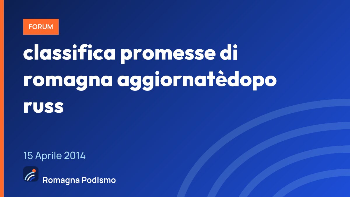 classifica promesse di romagna aggiornatèdopo russ